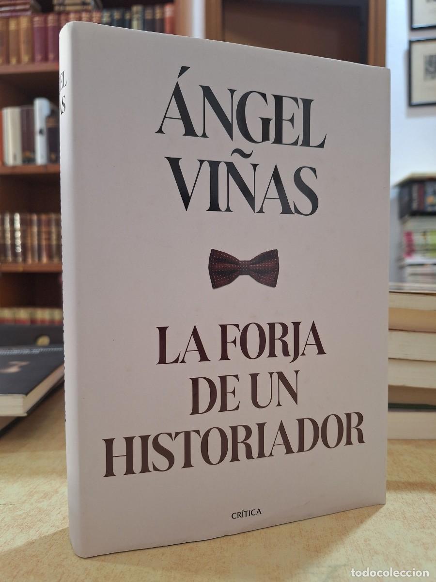 B&uuml;cher: LA FORJA DE UN HISTORIADOR. - VI&Ntilde;AS, &Aacute;NGEL.