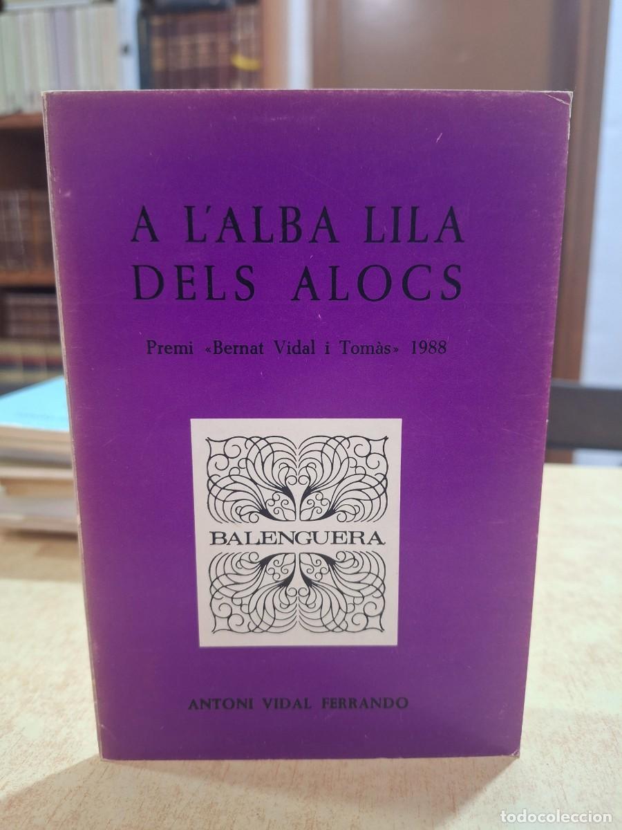 Libros: A L'ALBA LILA DELS ALOCS. - VIDAL FERRANDO, ANTONI.