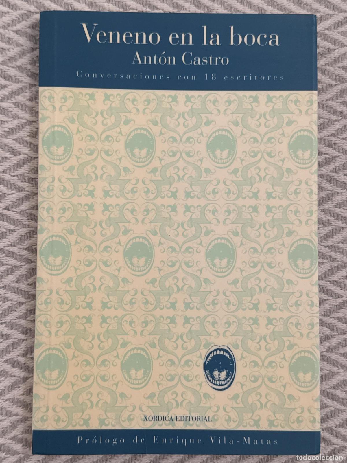 B&uuml;cher: Veneno en la boca. Conversaciones con 18 escritores - Ant&oacute;n Castro