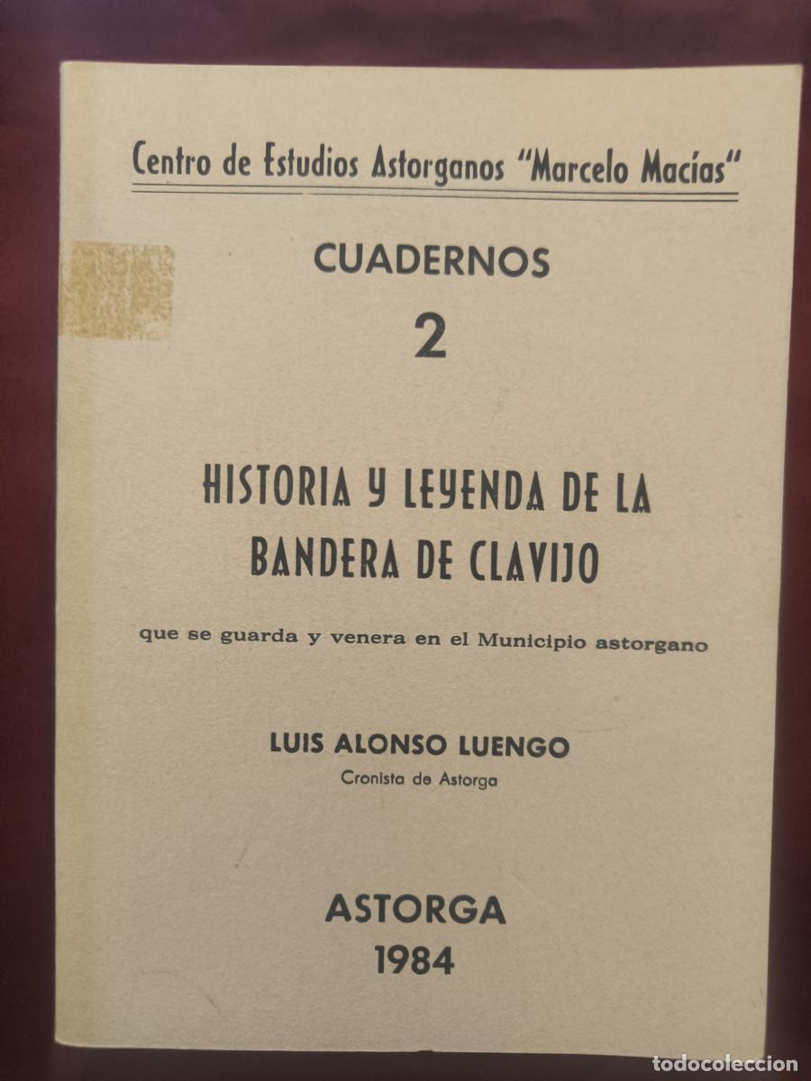 books: Historia y leyenda de la Bandera de Clavijo: que se guarda y venera en el Municipio astorgano - Luis