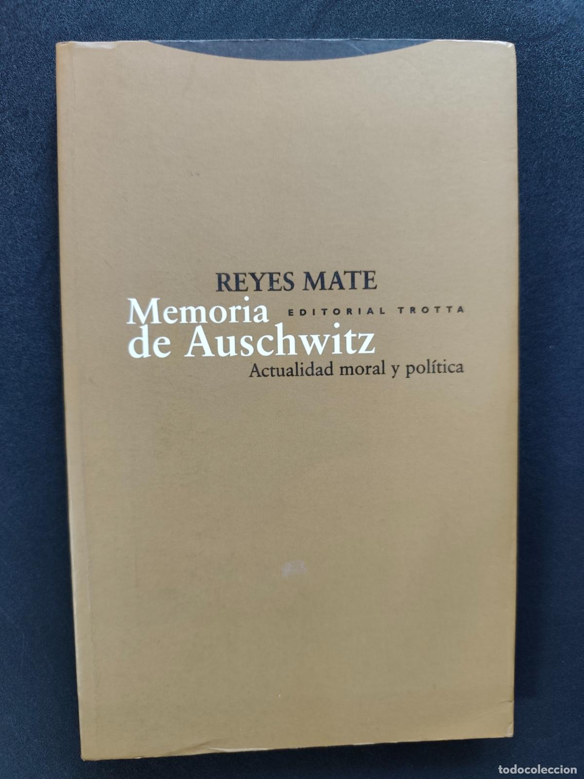 books: Reyes Mate - Memoria de Auschwitz. Actualidad moral y pol&iacute;tica