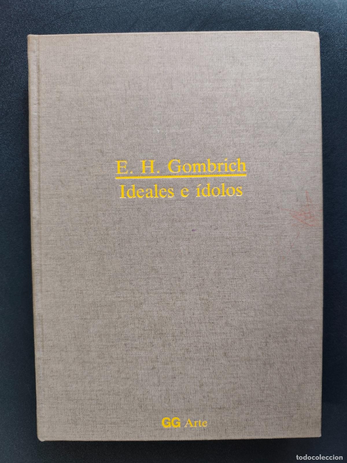 B&uuml;cher: Ernst H. Gombrich - Ideales e &iacute;dolos. Ensayos sobre los valores en la historia y el arte
