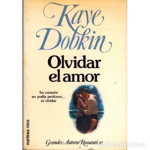 Libros: OLVIDAR EL AMOR - KAYE DOBKIN