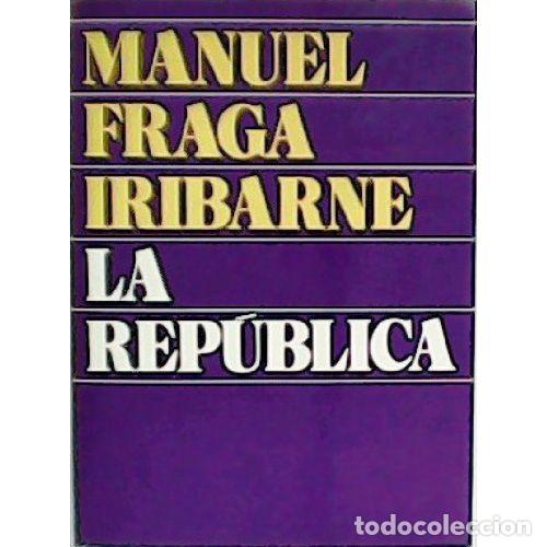 B&uuml;cher: LA REPUBLICA - MANUEL FRAGA IRIBARNE