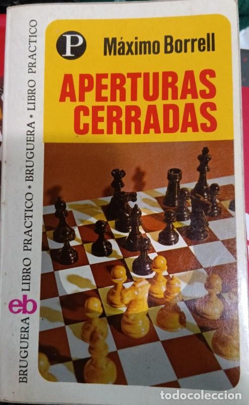 Libros: Aperturas Cerradas - M&aacute;ximo Borrell - Bruguera - Libro Pr&aacute;ctico, N&ordm; 93