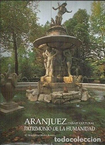 Libros: Aranjuez. Paisaje Cultural. Patrimonio de la Humanidad- 9788477828556