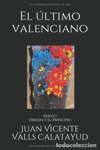Libros: El &uacute;ltimo valenciano Parte I: Origen y su principio- 9781729103562