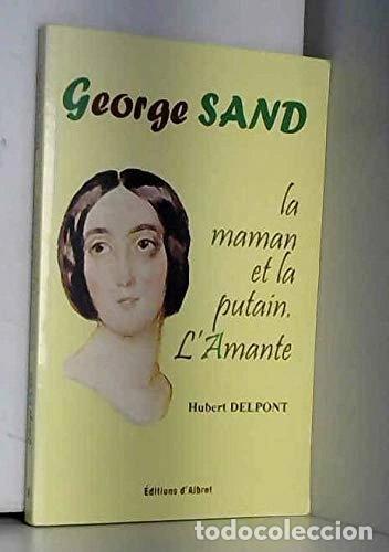 B&uuml;cher: George Sand - la maman et la putain, l'amante- 9782913055087
