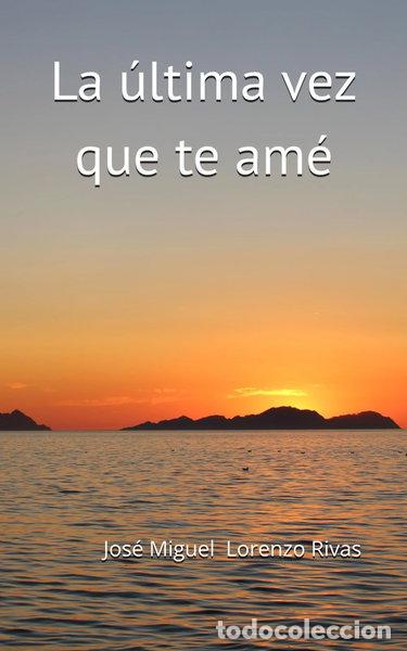 Libros: La &uacute;ltima vez que te am&eacute;- 9798296409362