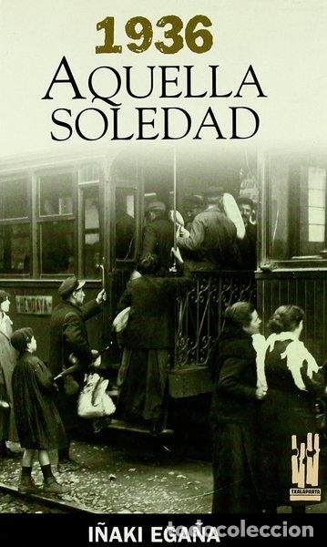 Libros: 1936. Aquella soledad- 9788481362763