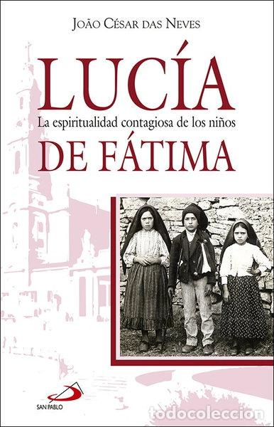 Libros: Luc&iacute;a: La espiritualidad contagiosa de los ni&ntilde;os de F&aacute;tima- 9788428552998