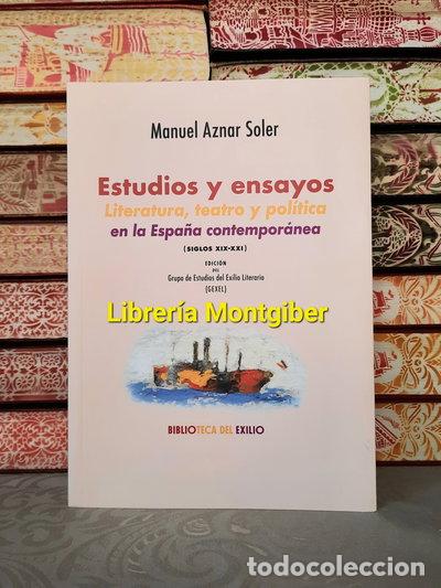 books: Estudios y ensayos. Literatura, teatro y pol&iacute;tica en la Espa&ntilde;a contempor&aacute;nea ...- 9788419791849