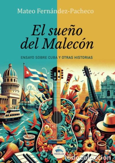 books: El sue&ntilde;o del Malec&oacute;n: Ensayo sobre Cuba y otras historias- 9788419277404