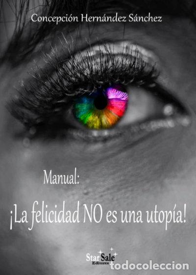 B&uuml;cher: Manual: &iexcl;La felicidad NO es una utop&iacute;a!- 9788494893476