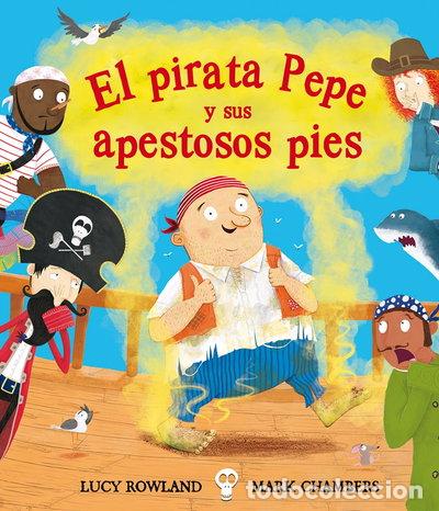 B&uuml;cher: Pirata Pepe y Sus Apestosos Pies- 9788491451280