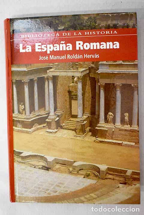 Libros: La Espa&ntilde;a romana: Rold&aacute;n Herv&aacute;s, Jos&eacute; Manuel.- Rold&aacute;n Herv&aacute;s, Jos&eacute; Manuel