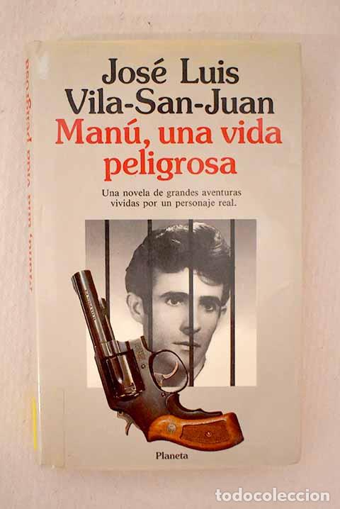 Libri di seconda mano: Man&uacute;, una vida peligrosa.- Vila-San-Juan, Jos&eacute; Luis