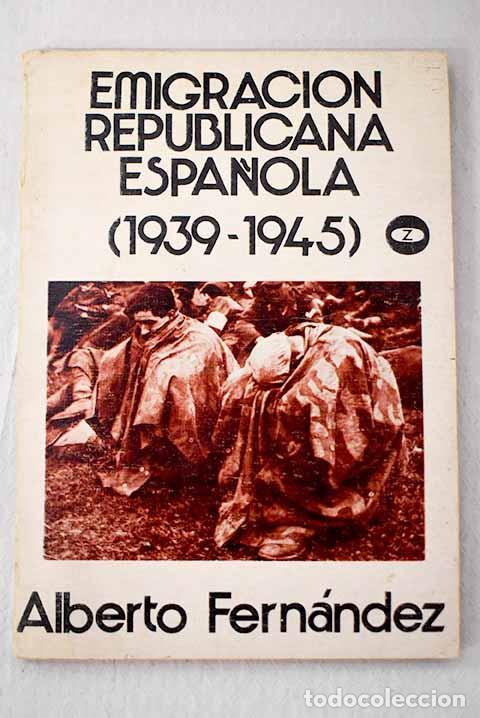 Libri di seconda mano: Emigraci&oacute;n republicana espa&ntilde;ola: (1939-1945).- Fern&aacute;ndez, Alberto