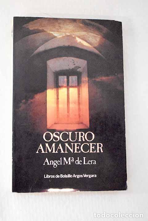 books: Oscuro amanecer: Lera, &Aacute;ngel Mar&iacute;a de.- Lera, &Aacute;ngel Mar&iacute;a de