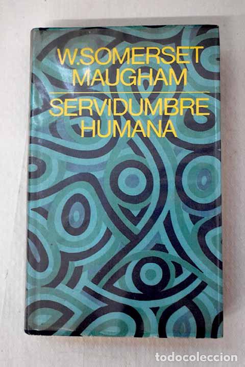 B&uuml;cher: Servidumbre humana: Maugham, William Somerset.- Maugham, William Somerset