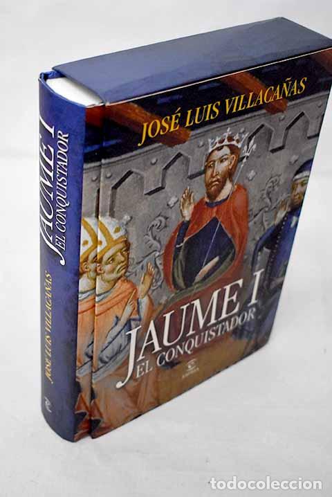 Libros: Jaume I el Conquistador.- Villaca&ntilde;as, Jos&eacute; Luis