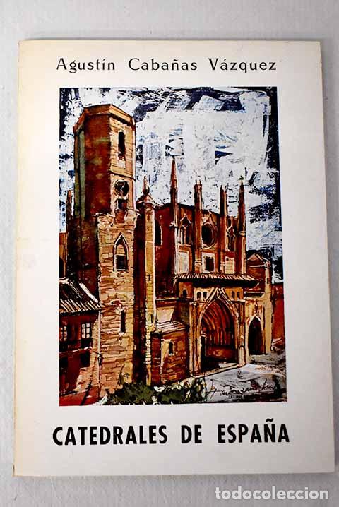 Libri di seconda mano: Catedrales de Espa&ntilde;a, III.- Caba&ntilde;as V&aacute;zquez, Agust&iacute;n