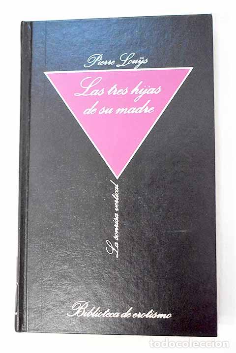 Livros em segunda m&atilde;o: Las tres hijas de su madre.- Louys, Pierre