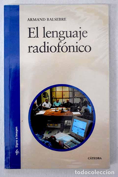 Libros: El lenguaje radiof&oacute;nico.- Balsebre, Armand - Foto 1
