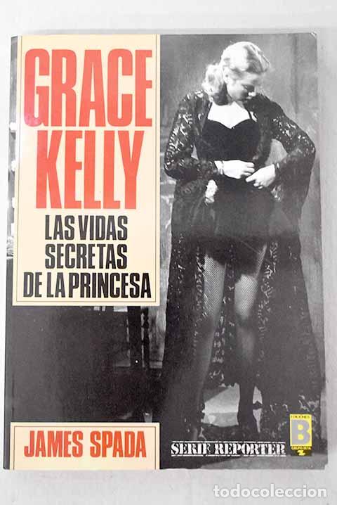 Libros: Grace Kelly: las vidas secretas de la princesa.- Spada, James
