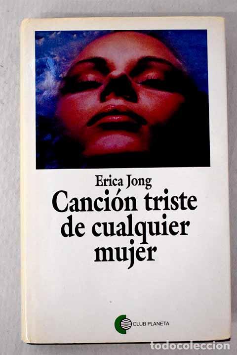 Libros: Canci&oacute;n triste de cualquier mujer.- Jong, Erica