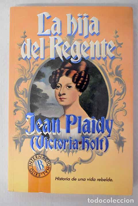 B&uuml;cher: La hija del regente: Plaidy, Jean.- Plaidy, Jean