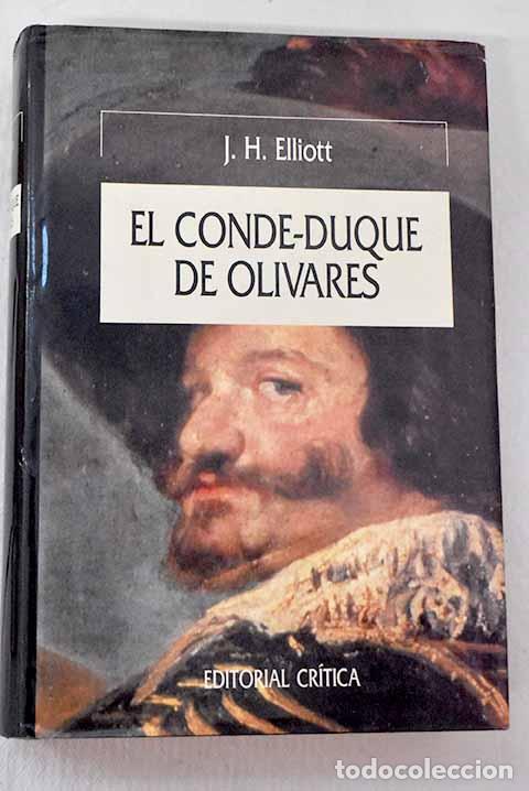 B&uuml;cher: El Conde-Duque de Olivares: el pol&iacute;tico en una &eacute;poca de decadencia.- Elliott, John