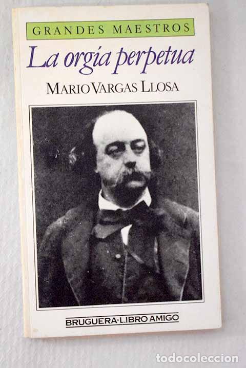 Libri di seconda mano: La org&iacute;a perpetua: Vargas Llosa, Mario.- Vargas Llosa, Mario