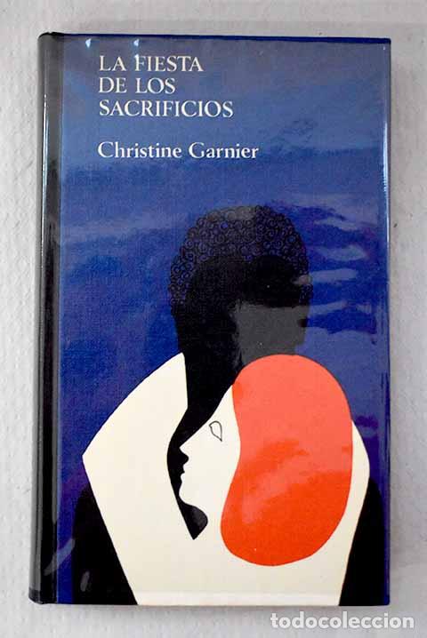 Livres: La fiesta de los sacrificios.- Garnier, Christine
