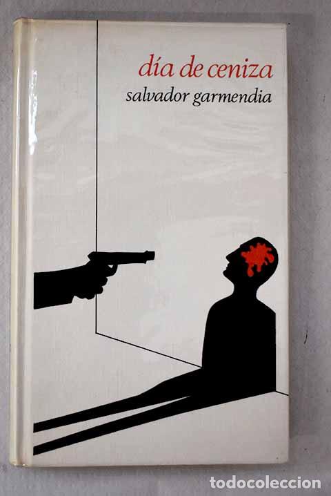 B&uuml;cher: Dia de ceniza: Garmendia, Salvador.- Garmendia, Salvador