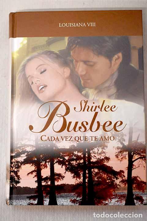 B&uuml;cher: Cada vez que te amo: Busbee, Shirlee.- Busbee, Shirlee
