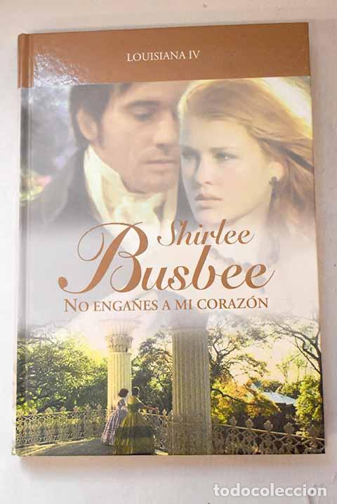 B&uuml;cher: No enga&ntilde;es a mi coraz&oacute;n.- Busbee, Shirlee