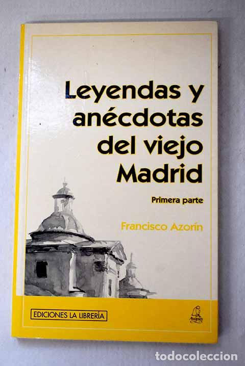 B&uuml;cher: Leyendas y an&eacute;cdotas del viejo Madrid, Primera parte.- Azor&iacute;n, Francisco