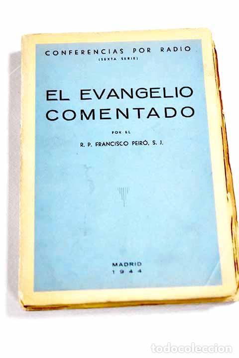 B&uuml;cher: El Evangelio comentado, desde el estudio de Radio Madrid .- Peir&oacute;, Francisco Xavier