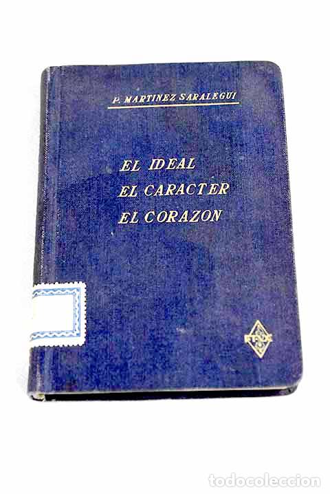 B&uuml;cher: El ideal: La conquista del caracter. El coraz&oacute;n.- Mart&iacute;nez Saralegui, Pedro