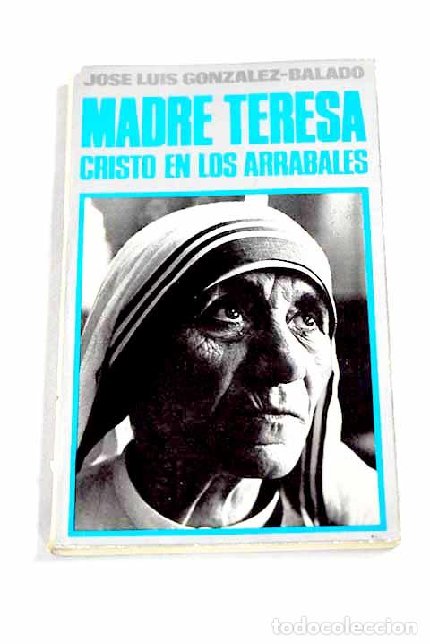 B&uuml;cher: Madre Teresa: Cristo en los arrabales.- Gonz&aacute;lez-Balado, Jos&eacute; Luis