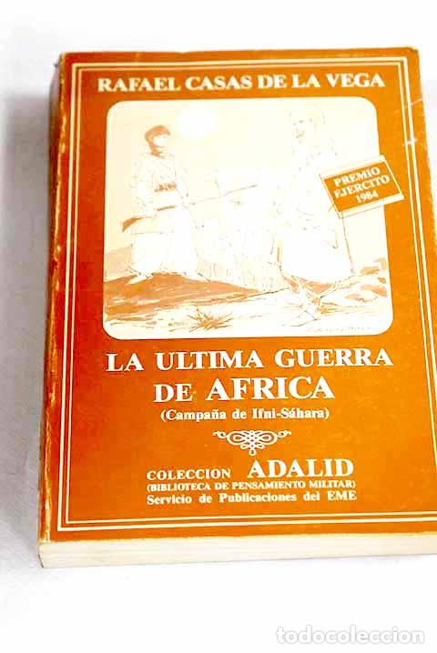 books: La &uacute;ltima guerra de &Aacute;frica: (Campa&ntilde;a de Ifni-S&aacute;hara).- Casas de la Vega, Rafael