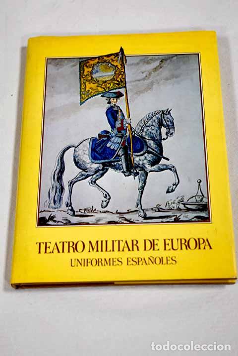 Libros: Teatro militar de Europa: (uniformes espa&ntilde;oles) : manuscrito de Alfonso Taccoli.- Moreno, Justa