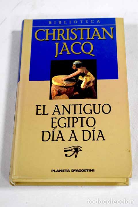 Libri di seconda mano: El antiguo Egipto d&iacute;a a d&iacute;a.- Jacq, Christian