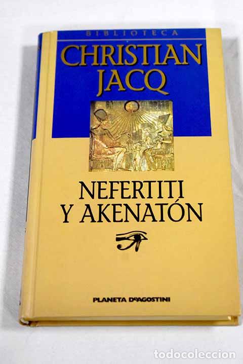 B&uuml;cher: Nefertiti y Akenat&oacute;n.- Jacq, Christian
