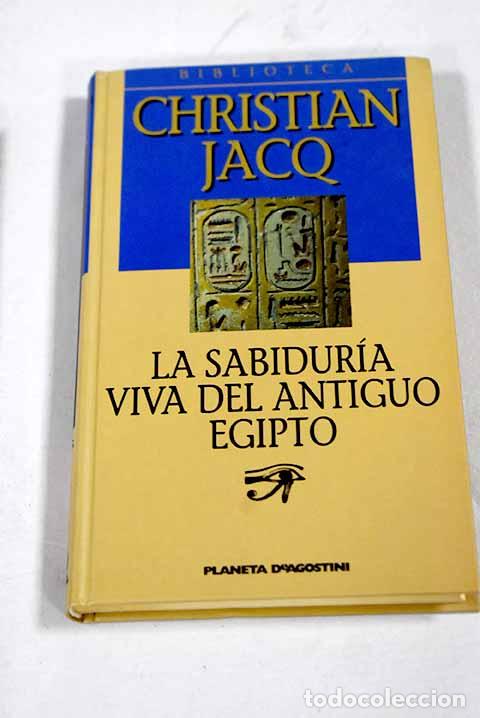 B&uuml;cher: La sabidur&iacute;a viva del antiguo Egipto.- Jacq, Christian