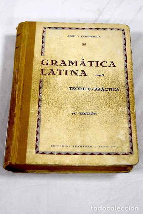 Libros: Gram&aacute;tica latina te&oacute;rico-practica.- Go&ntilde;i y Atienza, Blas - Foto 1