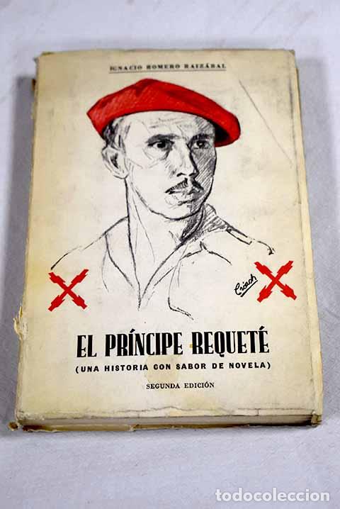 Livres: El pr&iacute;ncipe requet&eacute;: (una historia con sabor de novela).- Romero Raiz&aacute;bal, Ignacio