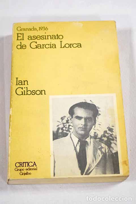 Livres: Granada en 1936 y el asesinato de Federico Garc&iacute;a Lorca.- Gibson, Ian