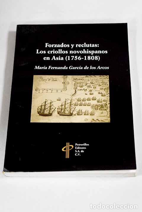 Libros: Forzados y reclutas: los criollos novohispanos en Asia (1756-1808)